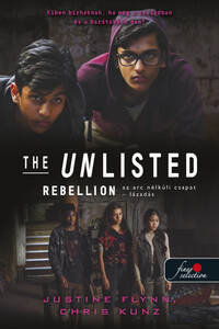 Justine Flynn, Chris Kunz: The Unlisted - Az arc nélküli csapat - Rebellion - Lázadás - The Unlisted - Az arc nélküli csapat 2. -  (Könyv)