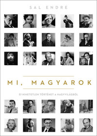 Sal Endre: Mi, magyarok - 51 hihetetlen történet a nagyvilágból -  (Könyv)