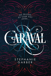 Stephanie Garber: Caraval - puha kötés -  (Könyv)