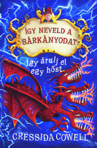 Cressida Cowell: Így neveld a sárkányodat 11. - Így árulj el egy hőst -  (Könyv)