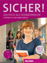 Michaela Perlmann-Balme, Susanne Schwalb, Magdalena Matussek: SICHER! Deutsch als Fremdsprache - B2.2 Kursbuch und Arbeitsbuch + CD -  (Könyv)