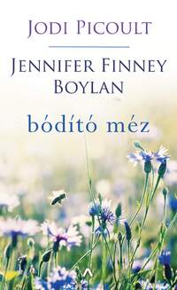 Jodi Picoult, Jennifer Finney Boylan: Bódító méz -  (Könyv)