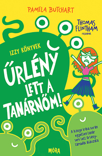 Pamela Butchart: Űrlény lett a tanárnőm! - Izzy könyvek -  (Könyv)