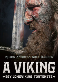 Bjorn Andreas Bull-Hansen: A viking - Egy jomsviking története -  (Könyv)
