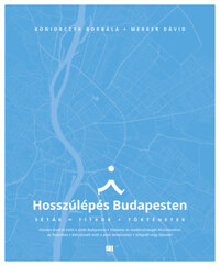 Koniorczyk Borbála, Merker Dávid: Hosszúlépés Budapesten - Séták, titkok, történetek -  (Könyv)