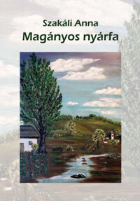 Szakáli Anna: Magányos nyárfa -  (Könyv)