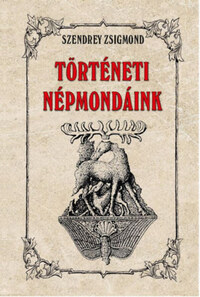Szendrey Zsigmond: Történeti népmondáink -  (Könyv)