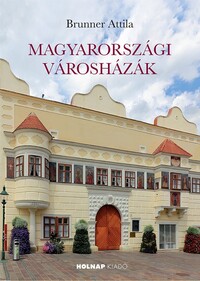 Brunner Attila: Magyarországi városházák -  (Könyv)