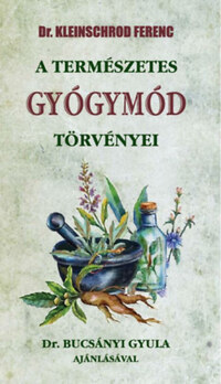 Dr. Kleinschrod Ferenc: A természetes gyógymód törvényei -  (Könyv)