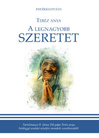 Teréz Anya: A legnagyobb szeretet -  (Könyv)
