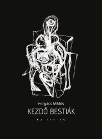 Forgács Miklós: Kezdő bestiák -  (Könyv)