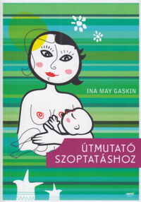Ina May Gaskin: Útmutató szoptatáshoz -  (Könyv)