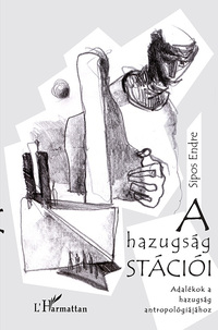 Sipos Endre: A hazugság stációi - Adalékok a hazugság antropológiájához -  (Könyv)