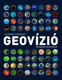 Csizmadia Norbert: Geovízió I-II. - Válogatott tanulmányok -  (Könyv)