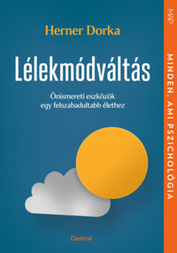Herner Dorka: Lélekmódváltás - Önismereti eszközök egy felszabadultabb élethez -  (Könyv)