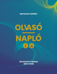 Matolcsy György: Olvasó-Napló I-II. - Válogatott írások 2002-2008 -  (Könyv)