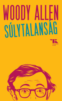 Woody Allen: Súlytalanság -  (Könyv)