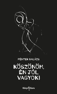Péntek Balázs: Köszönöm, én jól vagyok! -  (Könyv)