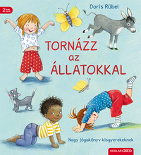 Doris Rübel: Tornázz az állatokkal - Nagy jógakönyv kisgyerekeknek -  (Könyv)