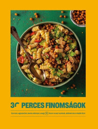 30 perces finomságok - Gyorsan, egyszerűen, kevés edénnyel, avagy 95 finom recept azoknak, akiknek nincs idejük főzni -  (Könyv)