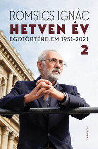 Romsics Ignác: Hetven év - Egotörténelem 1951-2021 - 2. kötet -  (Könyv)