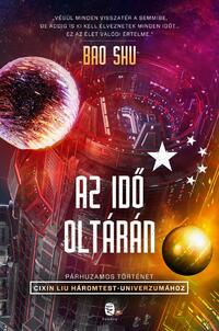 Bao Shu: Az idő oltárán - Párhuzamos történet Cixin Liu Háromtest-univerzumához -  (Könyv)