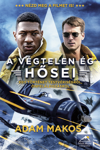 Adam Makos: A végtelen ég hősei - Filmes borítóval -  (Könyv)