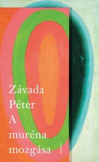 Závada Péter: A muréna mozgása -  (Könyv)