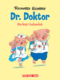 Richard Scarry: Dr. Doktor - Kórházi kalandok -  (Könyv)