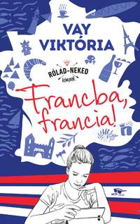 Vay Viktória: Francba, francia! -  (Könyv)