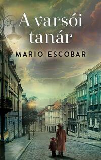 Mario Escobar: A varsói tanár -  (Könyv)