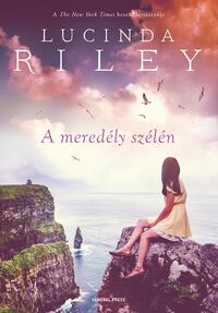 Lucinda Riley: A meredély szélén -  (Könyv)