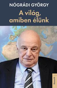 Nógrádi György: A világ, amiben élünk -  (Könyv)