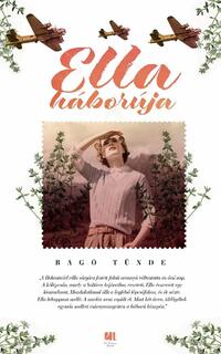 Bagó Tünde: Ella háborúja -  (Könyv)