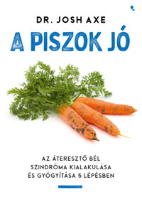 Dr Josh Axe: A piszok jó - Az áteresztő bél szindróma kialakulása és gyógyítása 5 lépésben -  (Könyv)