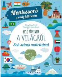 Chiara Piroddi: Első könyvem a világról - Montessori: a világ felfedezése - Sok színes matricával -  (Könyv)