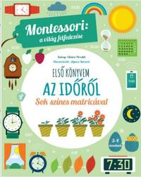 Chiara Piroddi: Első könyvem az időről - Montessori: A világ felfedezése - Sok színes matricával -  (Könyv)