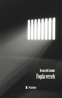 Brunczlik Sándor: Fogda versek -  (Könyv)