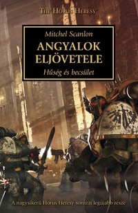 Mitchel Scanlon: Angyalok eljövetele - Hűség és becsület - Horus Heresy-sorozat -  (Könyv)
