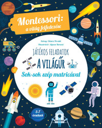Chiara Piroddi: A világűr - Montessori: A világ felfedezése - Sok-sok szép matricával -  (Könyv)