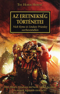 Nick Kyme, Lindsey Priestley (szerk.): Az Eretnekség történetei - The Horus Heresy -  (Könyv)