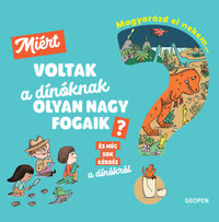 Cécile Jugla: Magyarázd el nekem... - Miért voltak a dínóknak olyan nagy fogaik? - És még sok kérdés a dínókról -  (Könyv)