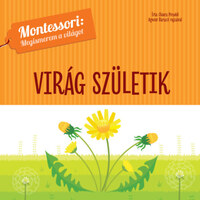 Chiara Piroddi: Virág születik - Montessori: Megismerem a világot -  (Könyv)