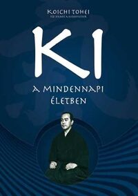 Koichi Toshei: Ki a mindennapi életben -  (Könyv)