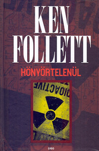 Ken Follett: Könyörtelenül -  (Könyv)