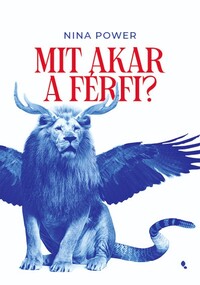 Nina Power: Mit akar a férfi? -  (Könyv)