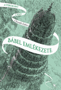Christelle Dabos: Bábel emlékezete - A tükörjáró 3. könyv -  (Könyv)