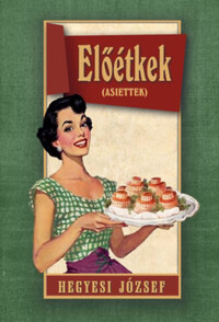 Hegyesi József: Előétkek -  (Könyv)