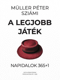 Müller Péter Sziámi: A legjobb játék - Napidalok 365+1 -  (Könyv)
