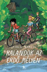 Fiala Borcsa: Kalandok az erdő mélyén -  (Könyv)